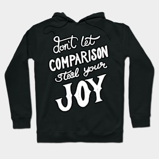 Don’t let comparison steal your joy Hoodie